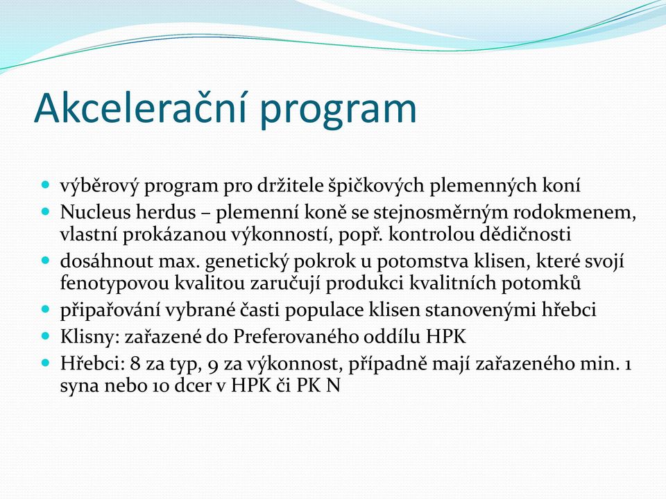 genetický pokrok u potomstva klisen, které svojí fenotypovou kvalitou zaručují produkci kvalitních potomků připařování vybrané