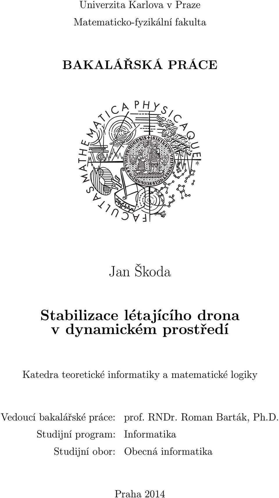 informatiky a matematické logiky Vedoucí bakalářské práce: prof. RNDr.