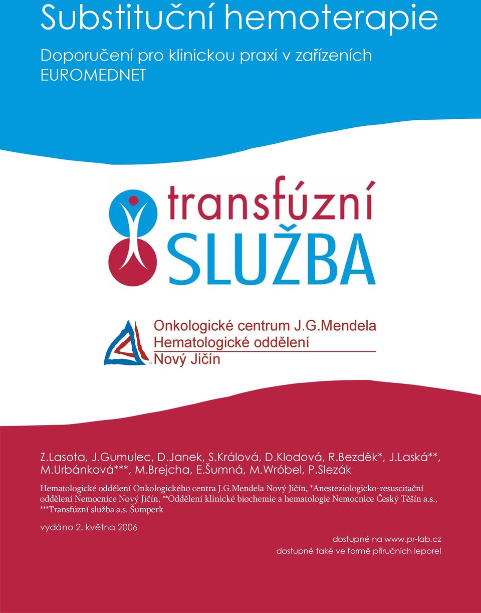 Šumná, M.Wróbel, P.Slezák Hematologické oddělení Onkologického centra J.G.