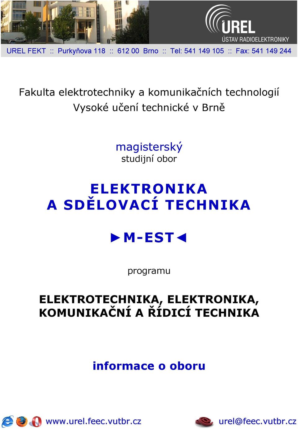 studijní obor ELEKTRONIKA A SDĚLOVACÍ TECHNIKA M-EST programu ELEKTROTECHNIKA,