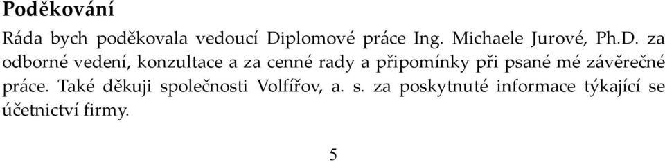 za odborné vedení, konzultace a za cenné rady a připomínky při