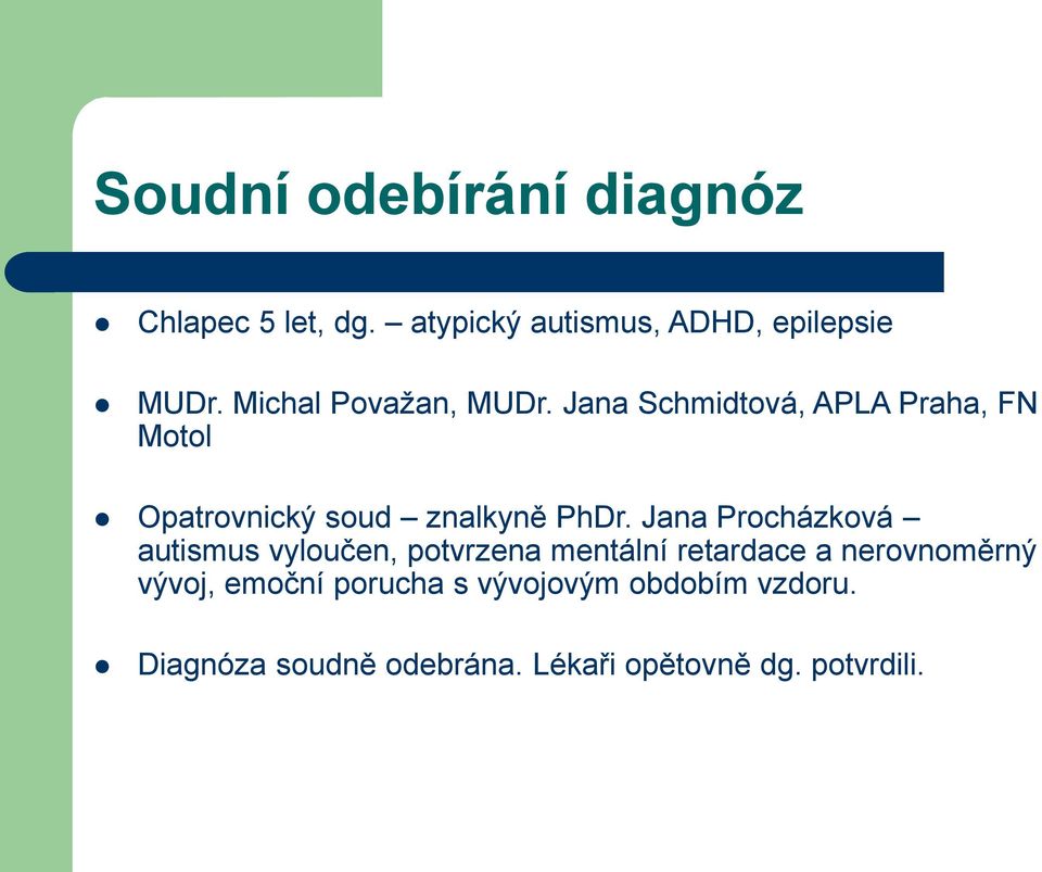 Jana Schmidtová, APLA Praha, FN Motol Opatrovnický soud znalkyně PhDr.