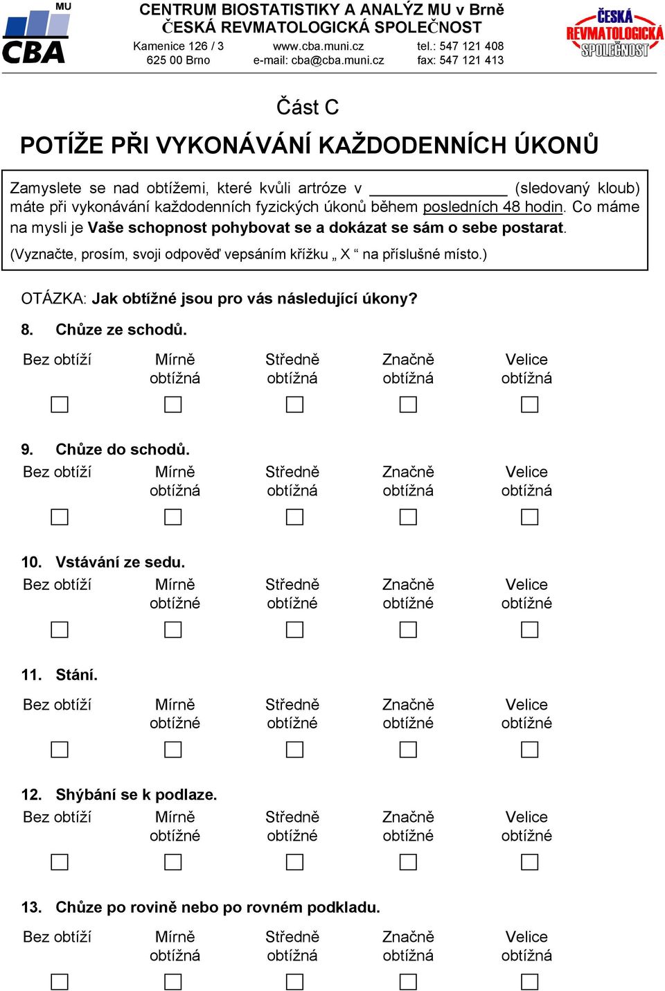 Co máme na mysli je Vaše schopnost pohybovat se a dokázat se sám o sebe postarat.