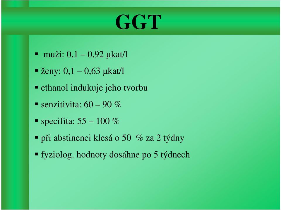 % specifita: 55 100 % při abstinenci klesá o 50