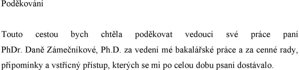 . Daně Zámečníkové, Ph.D. za vedení mé bakalářské práce