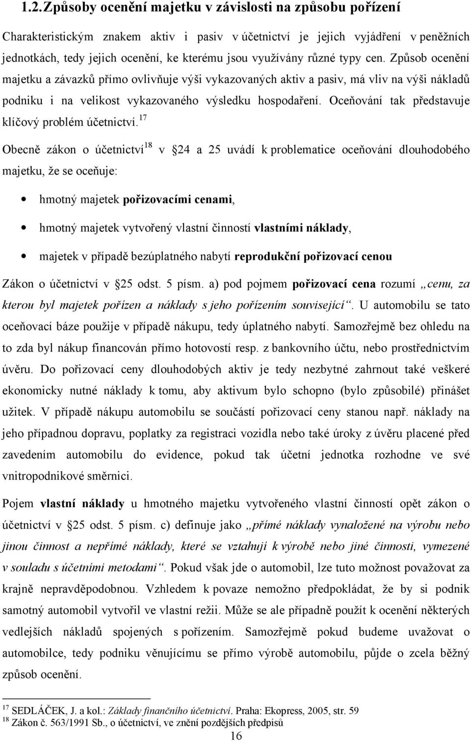 Oceňování tak představuje klíčový problém účetnictví.