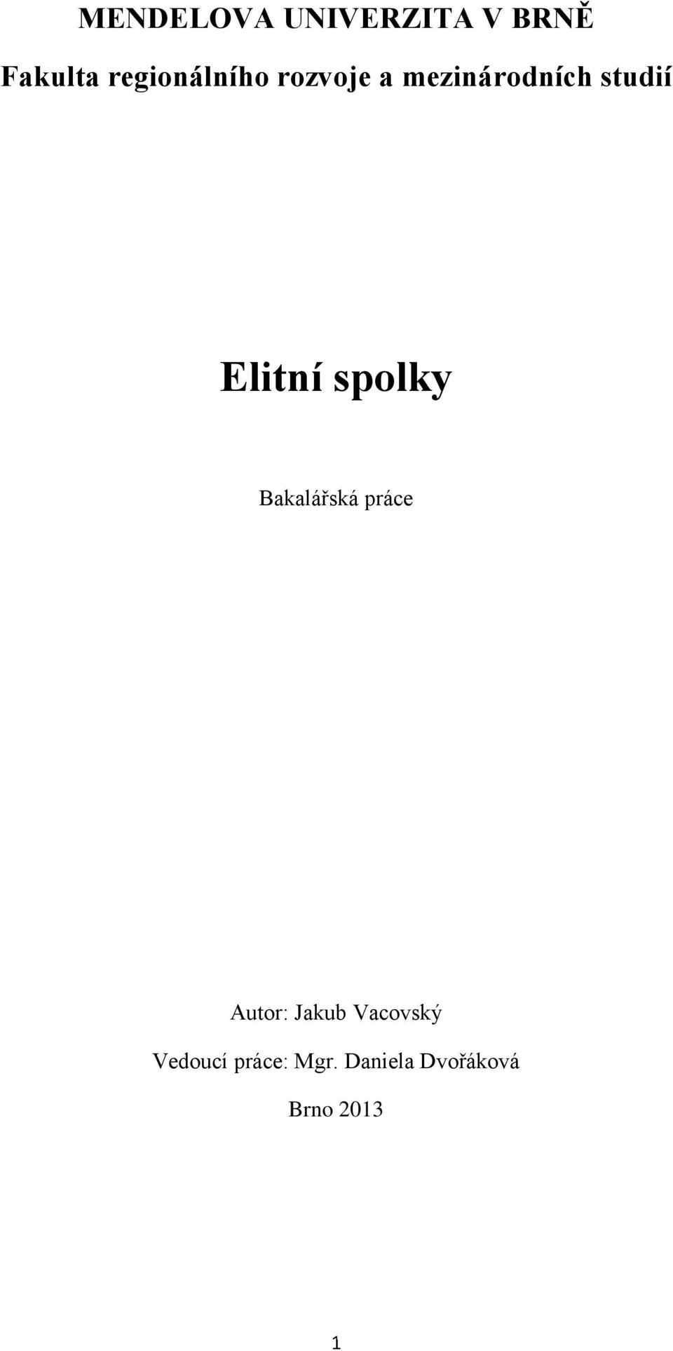 Elitní spolky Bakalářská práce Autor: Jakub