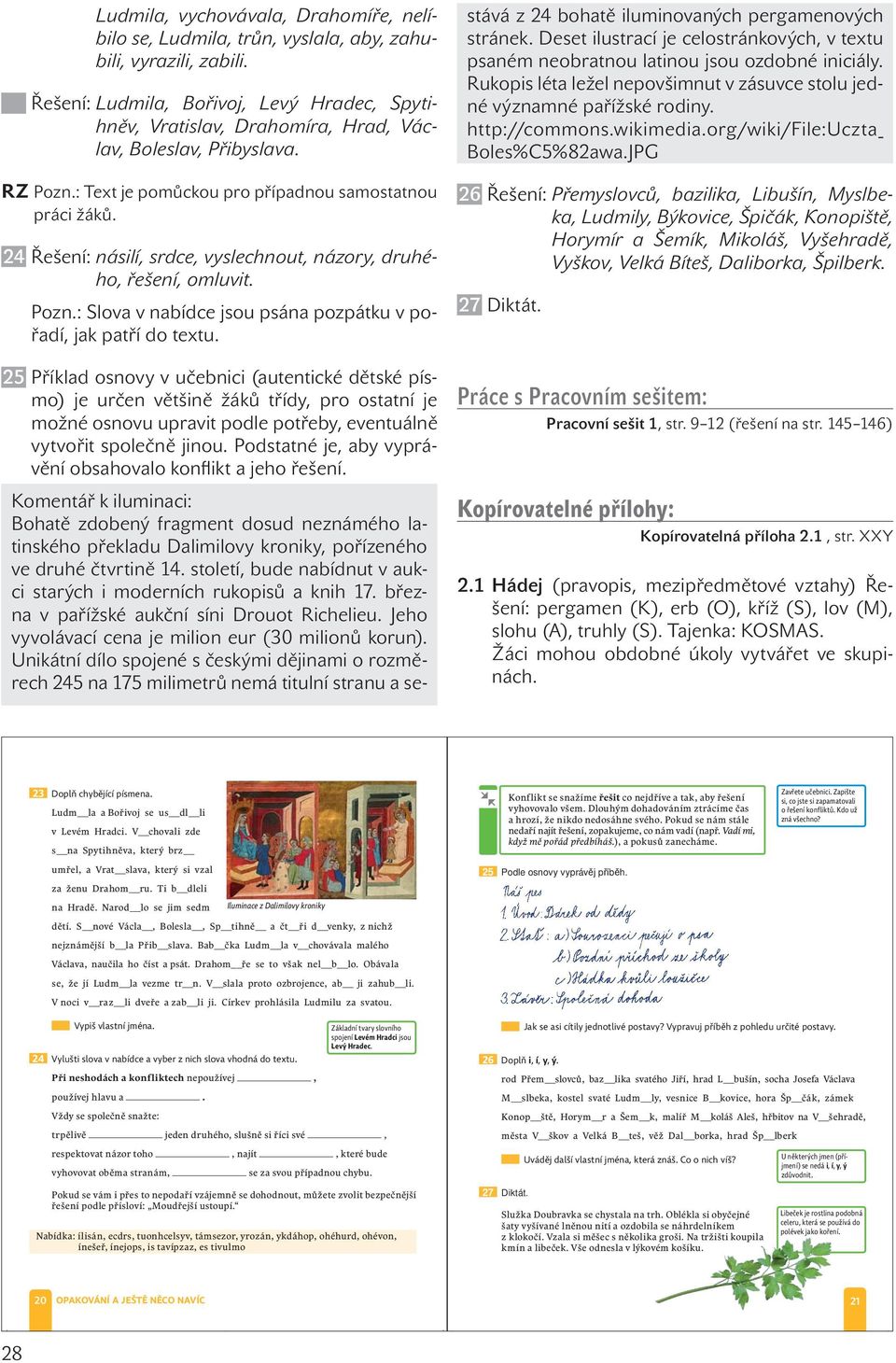 24 Řešení: násilí, srdce, vyslechnout, názory, druhého, řešení, omluvit. Pozn.: Slova v nabídce jsou psána pozpátku v pořadí, jak patří do textu.