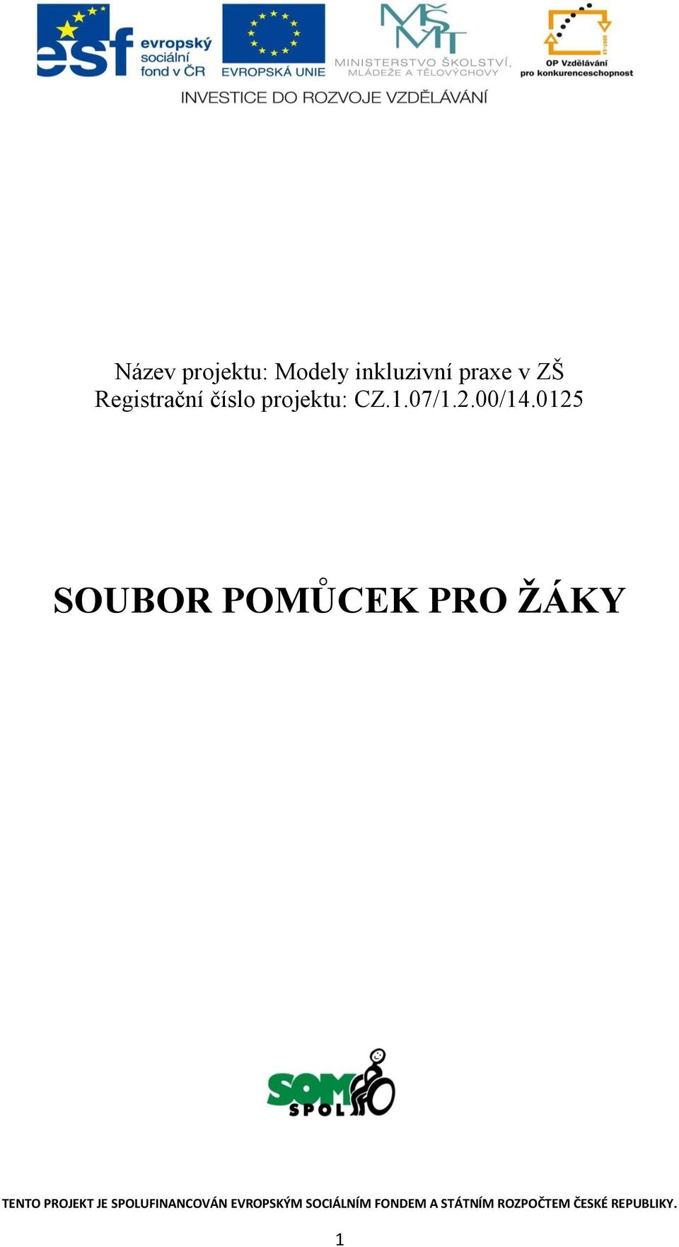 0125 SOUBOR POMŮCEK PRO ŽÁKY TENTO PROJEKT JE