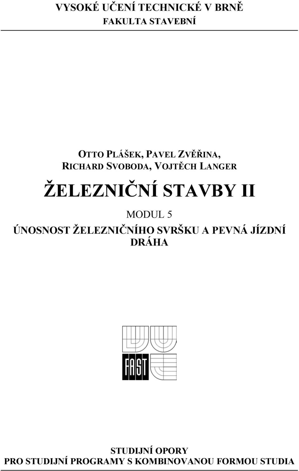 STAVBY II MODUL 5 ÚNOSNOST ŽELEZNIČNÍHO SVRŠKU A PEVNÁ JÍZDNÍ