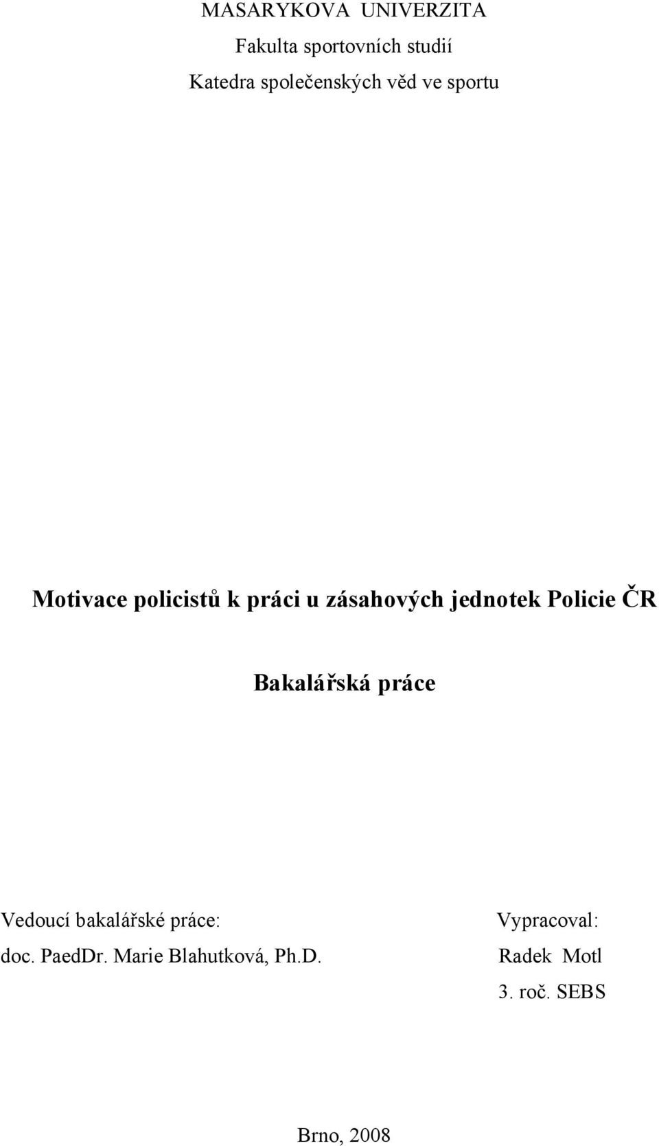 jednotek Policie ČR Bakalářská práce Vedoucí bakalářské práce: doc.