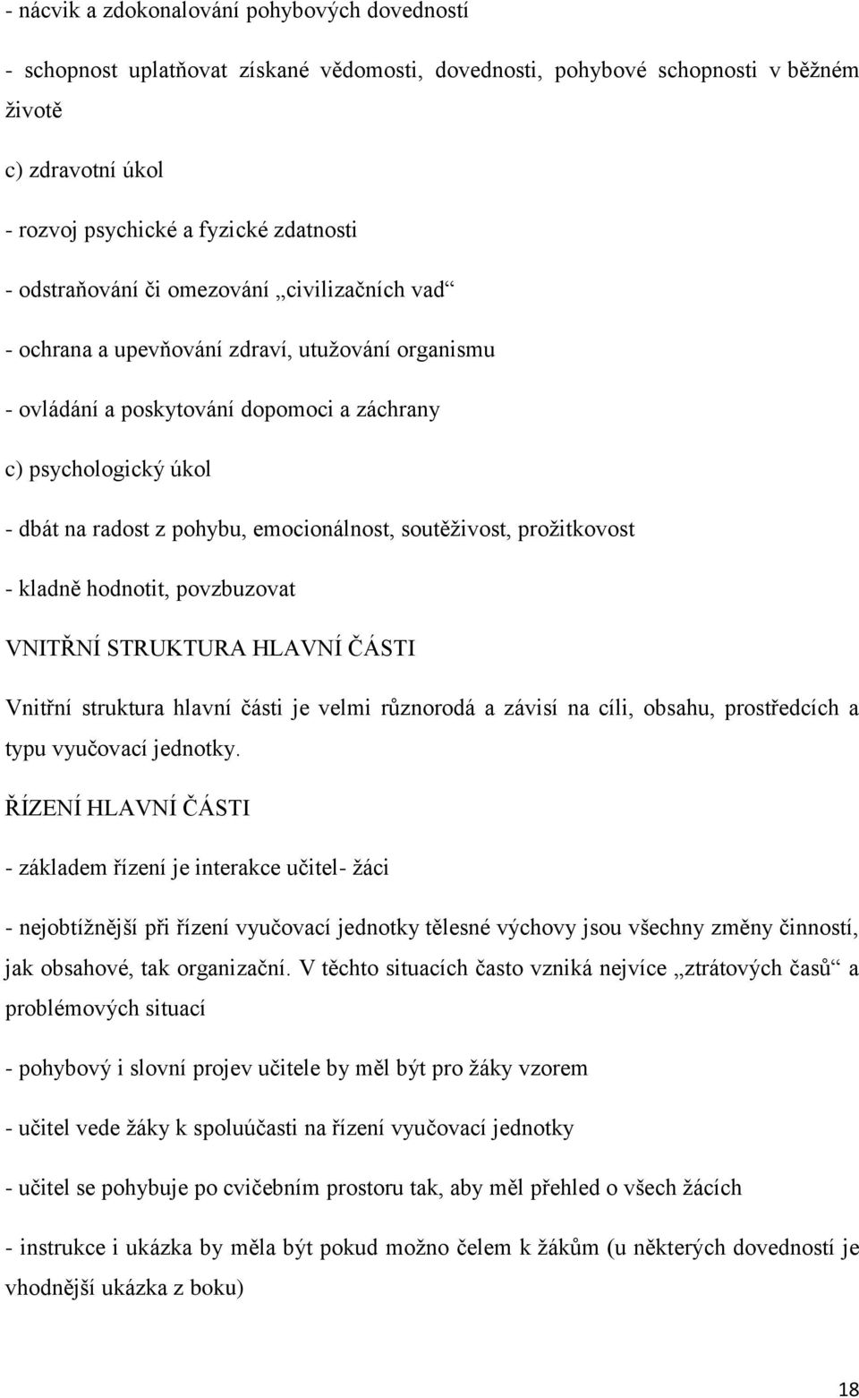 emocionálnost, soutěživost, prožitkovost - kladně hodnotit, povzbuzovat VNITŘNÍ STRUKTURA HLAVNÍ ČÁSTI Vnitřní struktura hlavní části je velmi různorodá a závisí na cíli, obsahu, prostředcích a typu