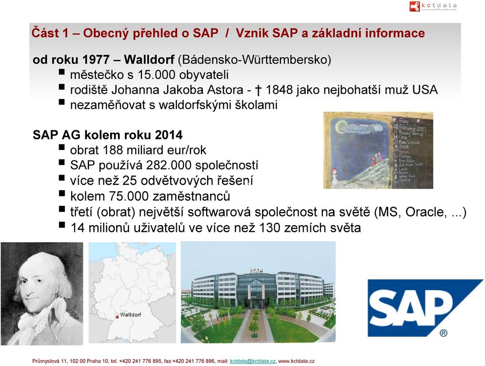 roku 2014 obrat 188 miliard eur/rok SAP používá 282.000 společností více než 25 odvětvových řešení kolem 75.