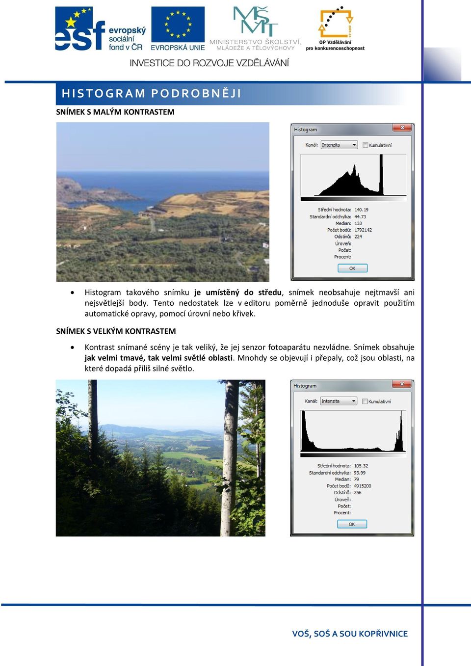 Tento nedostatek lze v editoru poměrně jednoduše opravit použitím automatické opravy, pomocí úrovní nebo křivek.