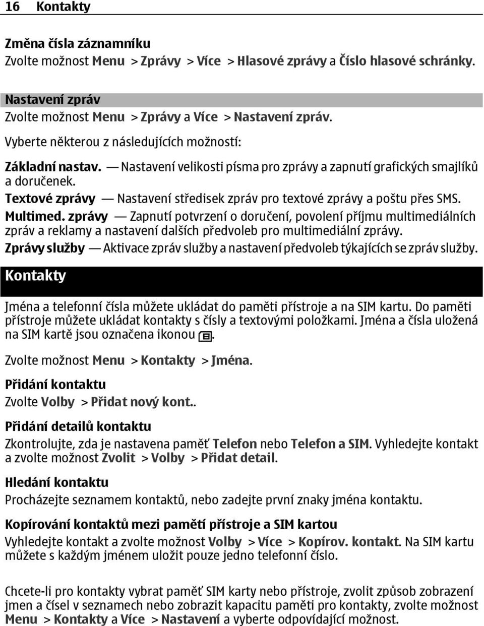 Textové zprávy Nastavení středisek zpráv pro textové zprávy a poštu přes SMS. Multimed.