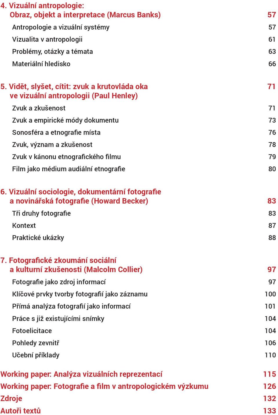 78 Zvuk v kánonu etnografického filmu 79 Film jako médium audiální etnografie 80 6.