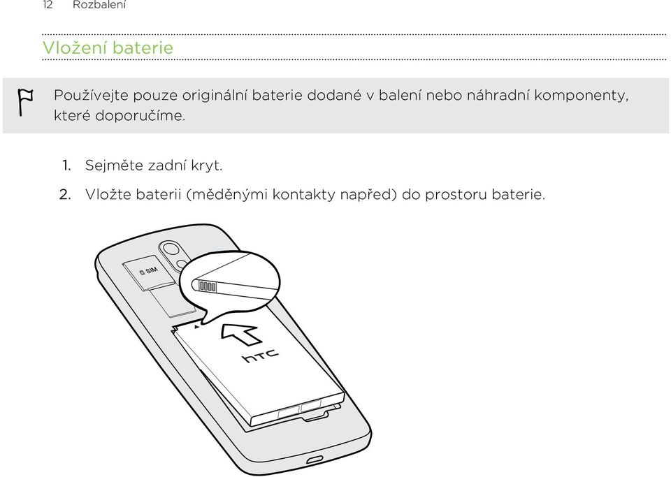 komponenty, které doporučíme. 1. Sejměte zadní kryt.