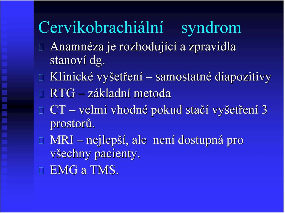 Klinické vyšet etření samostatné diapozitivy RTG základní metoda