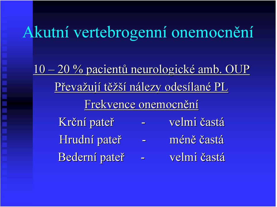 . OUP Převažují těžší nálezy odesílan lané PL