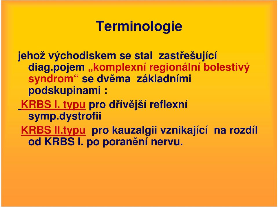 podskupinami : KRBS I. typu pro dřívější reflexní symp.