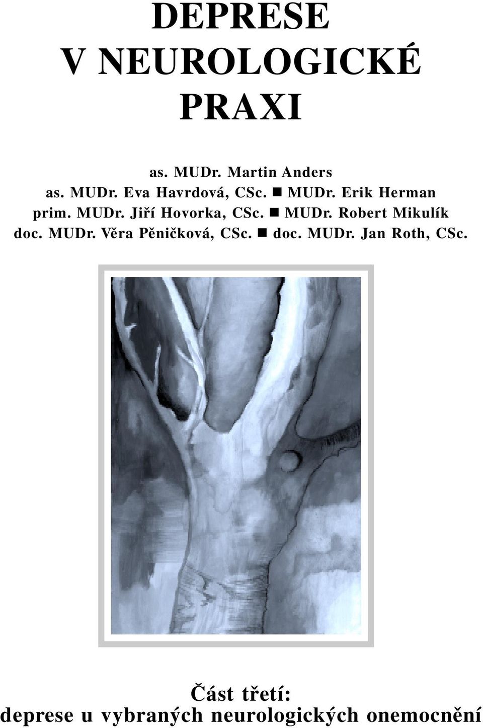 MUDr. Věra Pěničková, CSc. doc. MUDr. Jan Roth, CSc.