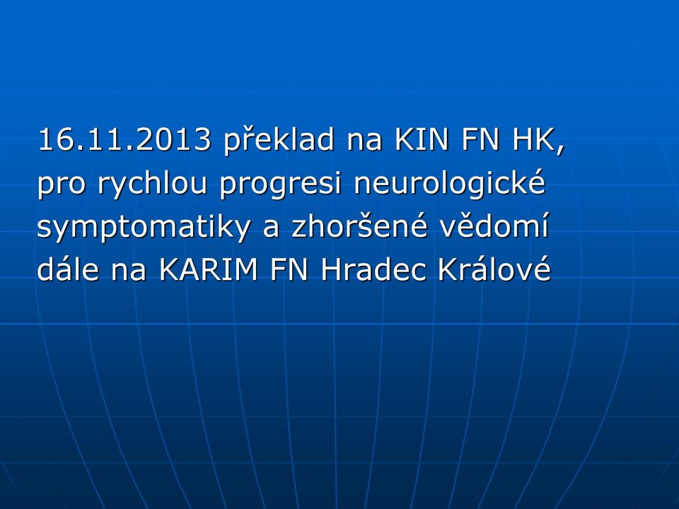 rychlou progresi neurologické