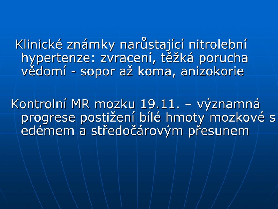 anizokorie Kontrolní MR mozku 19.11.