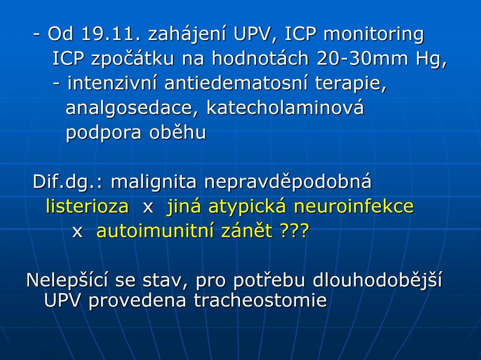 antiedematosní terapie, analgosedace, katecholaminová podpora oběhu Dif.dg.