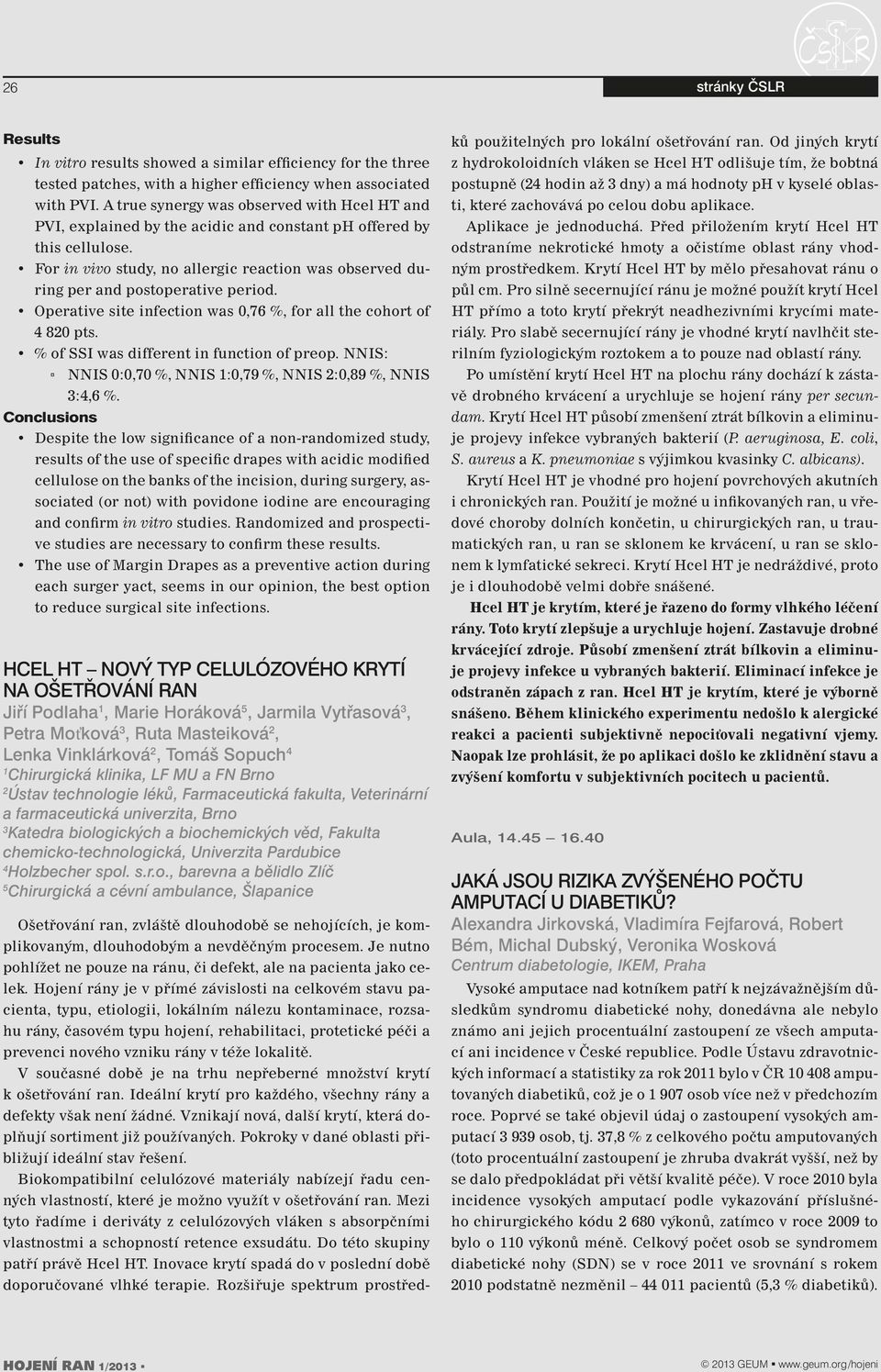 For in vivo study, no allergic reaction was observed during per and postoperative period. Operative site infection was 0,76 %, for all the cohort of 4 80 pts.