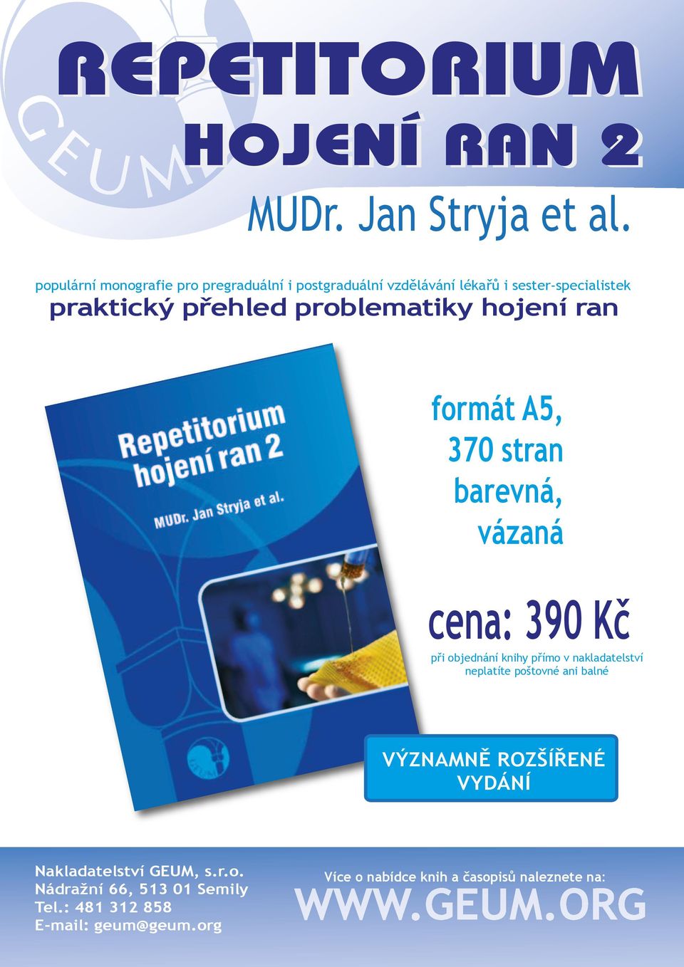 problematiky hojení ran formát A5, 370 stran barevná, vázaná cena: 390 Kč při objednání knihy přímo v nakladatelství