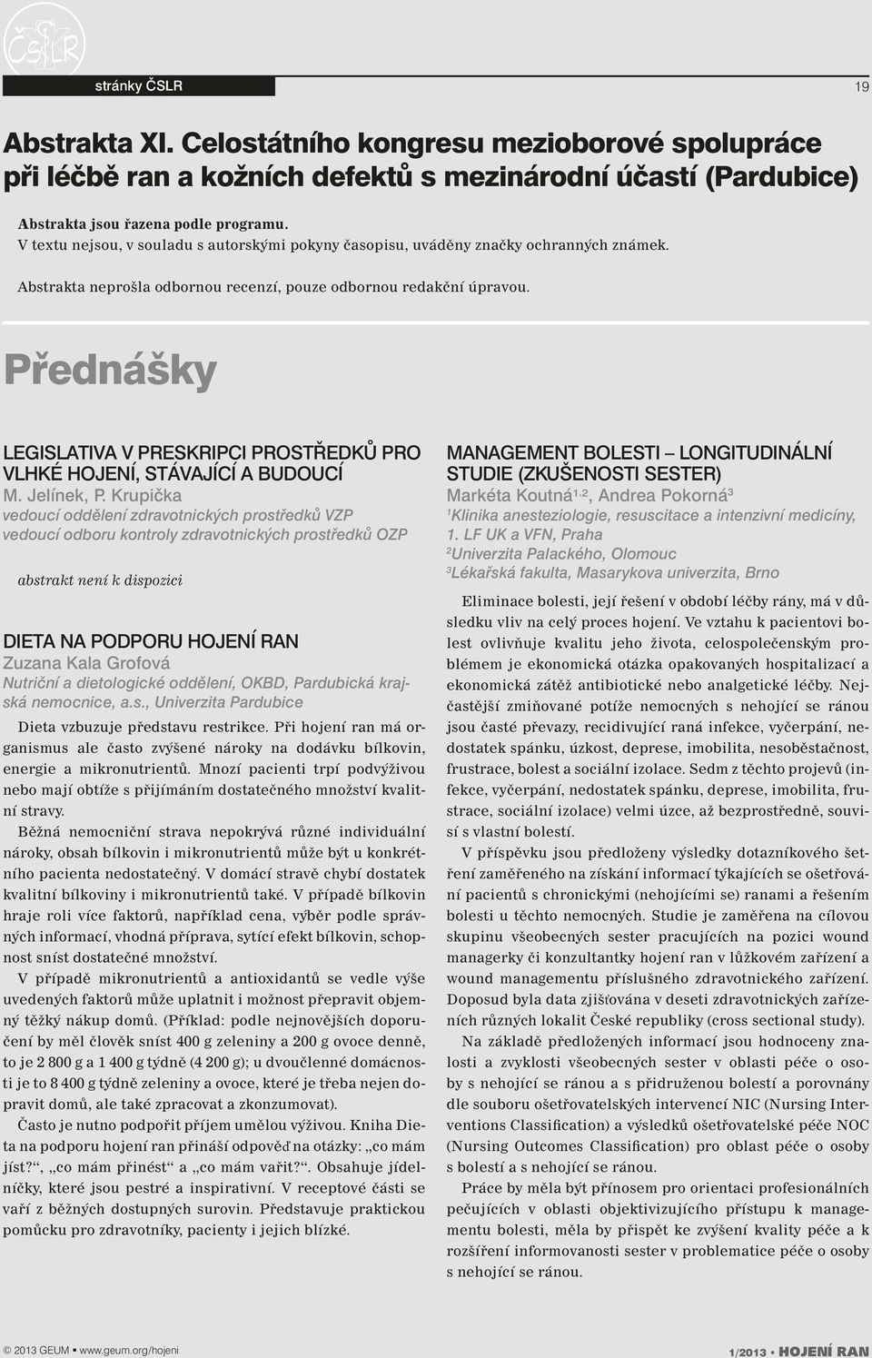 Přednášky Legislativa v preskripci prostředků pro vlhké hojení, stávající a budoucí M. Jelínek, P.