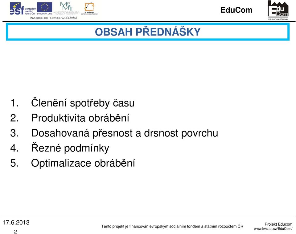 Řezné podmínky 5. Opimalizace obrábění 17.6.