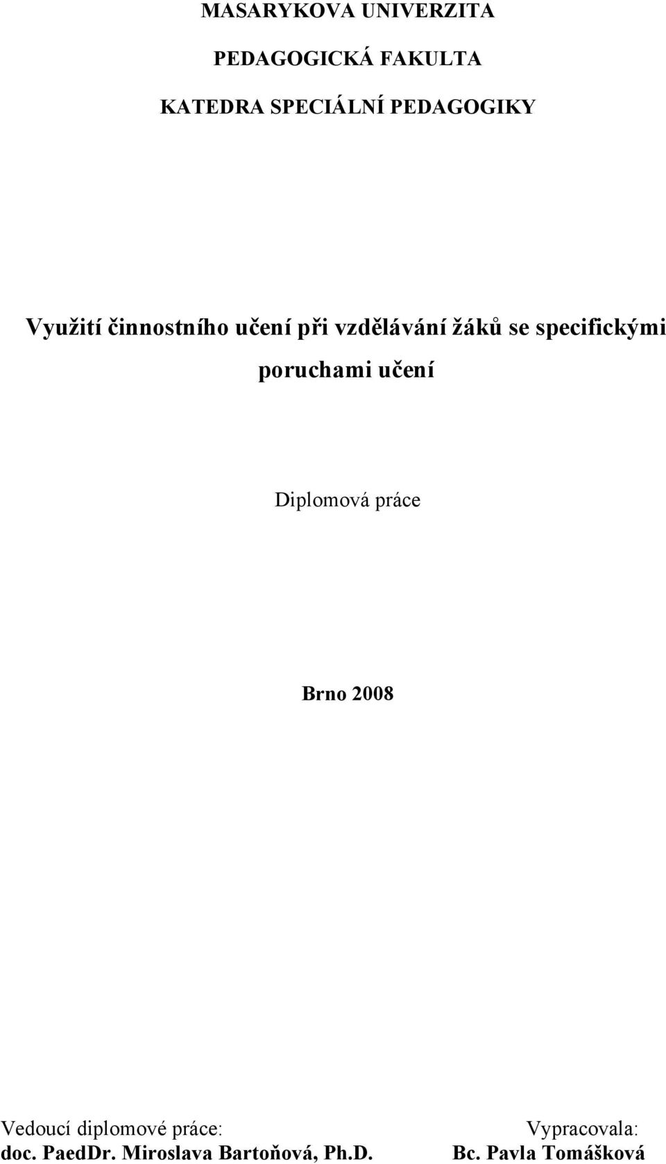 specifickými poruchami učení Diplomová práce Brno 2008 Vedoucí