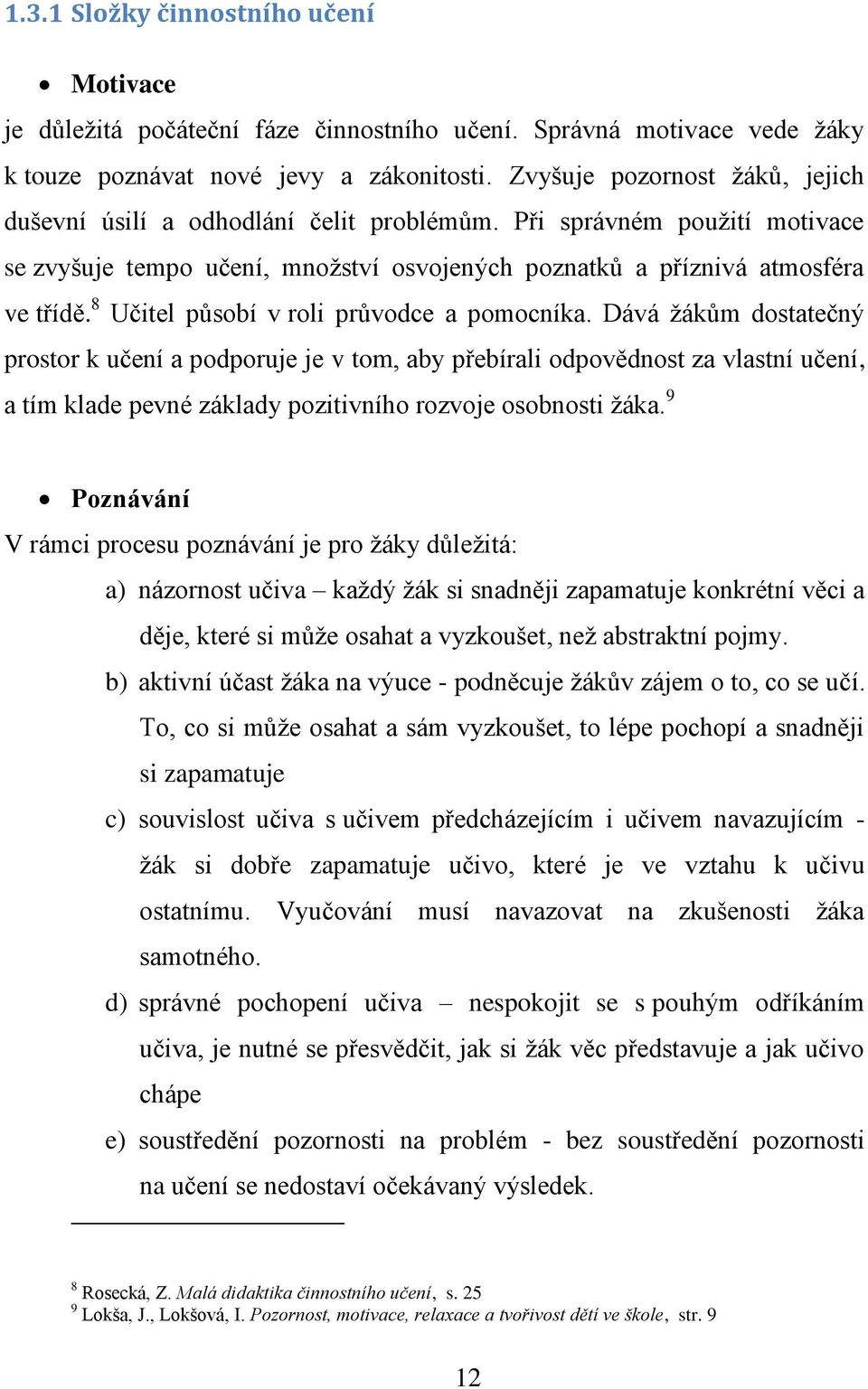 8 Učitel působí v roli průvodce a pomocníka.