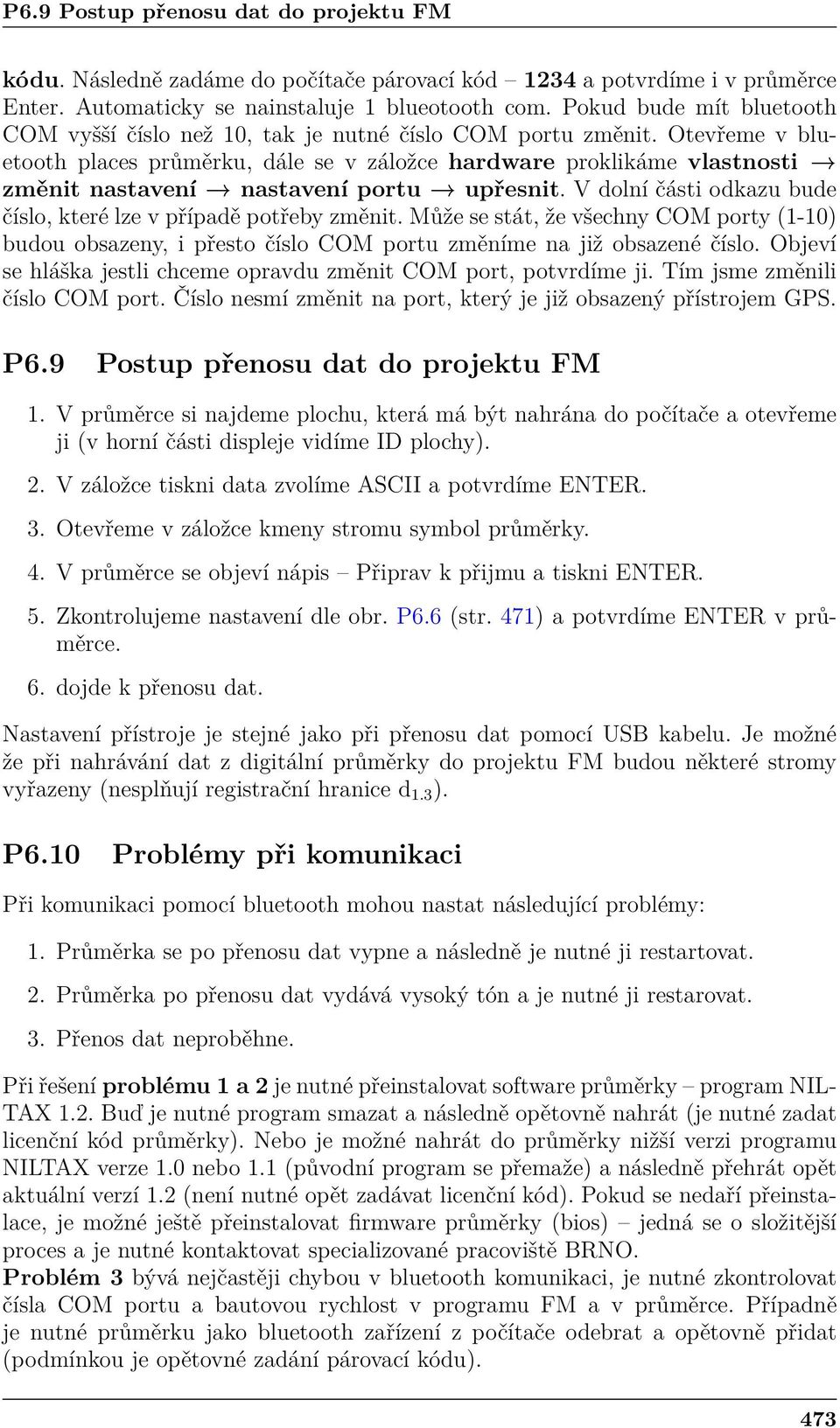 Otevřeme v bluetooth places průměrku, dále se v záložce hardware proklikáme vlastnosti změnit nastavení nastavení portu upřesnit. V dolní části odkazu bude číslo, které lze v případě potřeby změnit.