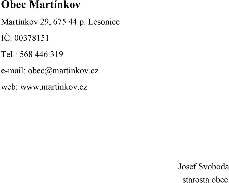 : 568 446 319 e-mail: obec@martinkov.