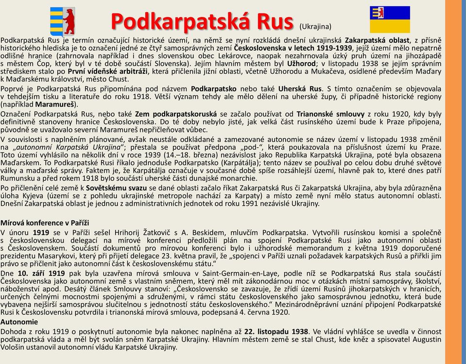 jihozápadě s městem Čop, který byl v té době součástí Slovenska).