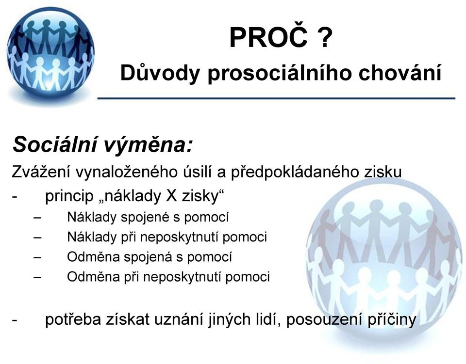 pomocí Náklady při neposkytnutí pomoci Odměna spojená s pomocí Odměna při