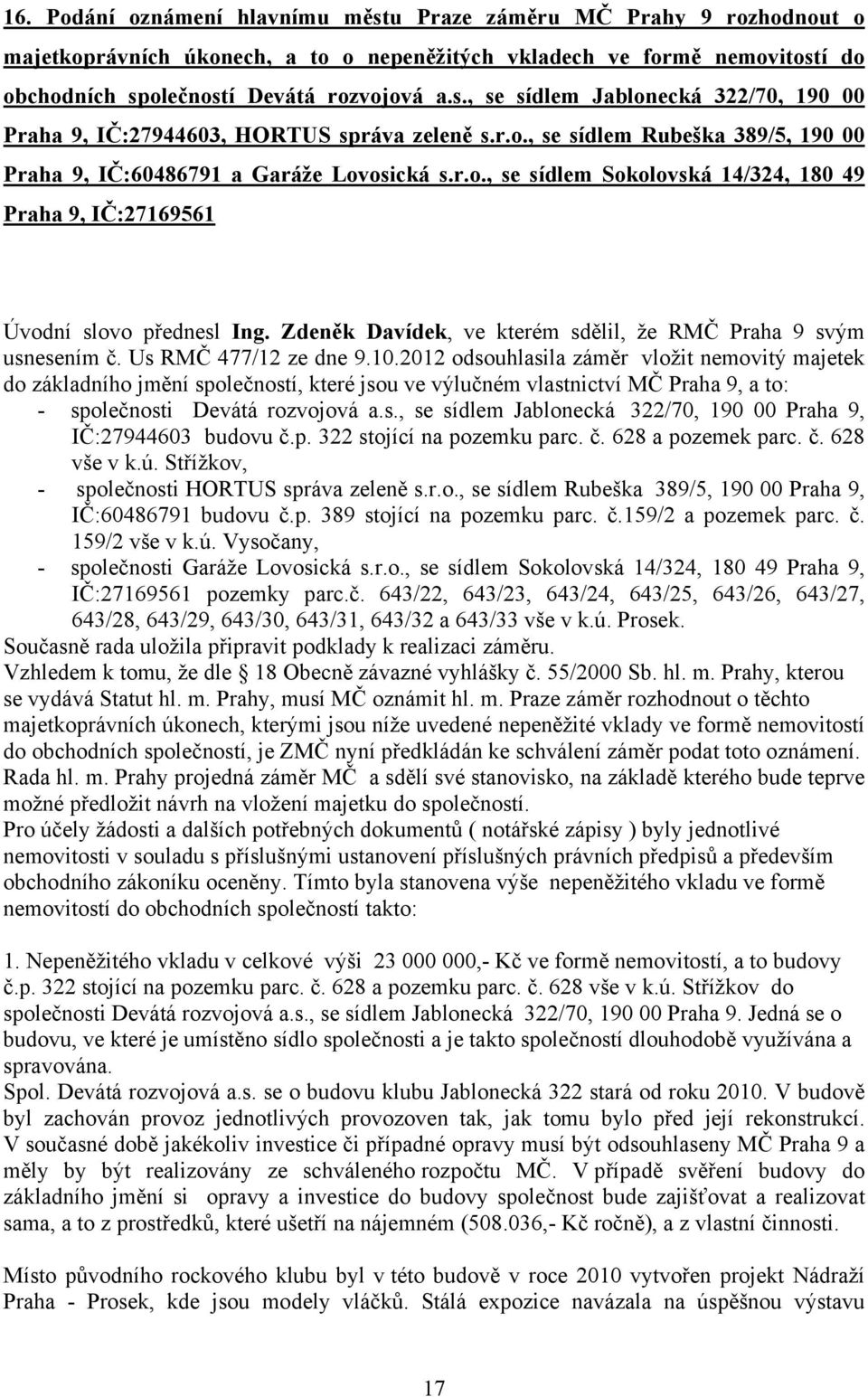 Zdeněk Davídek, ve kterém sdělil, že RMČ Praha 9 svým usnesením č. Us RMČ 477/12 ze dne 9.10.