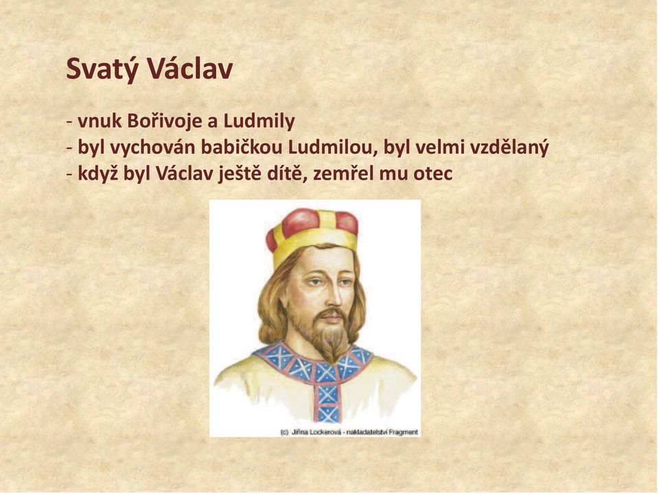 Ludmilou, byl velmi vzdělaný -