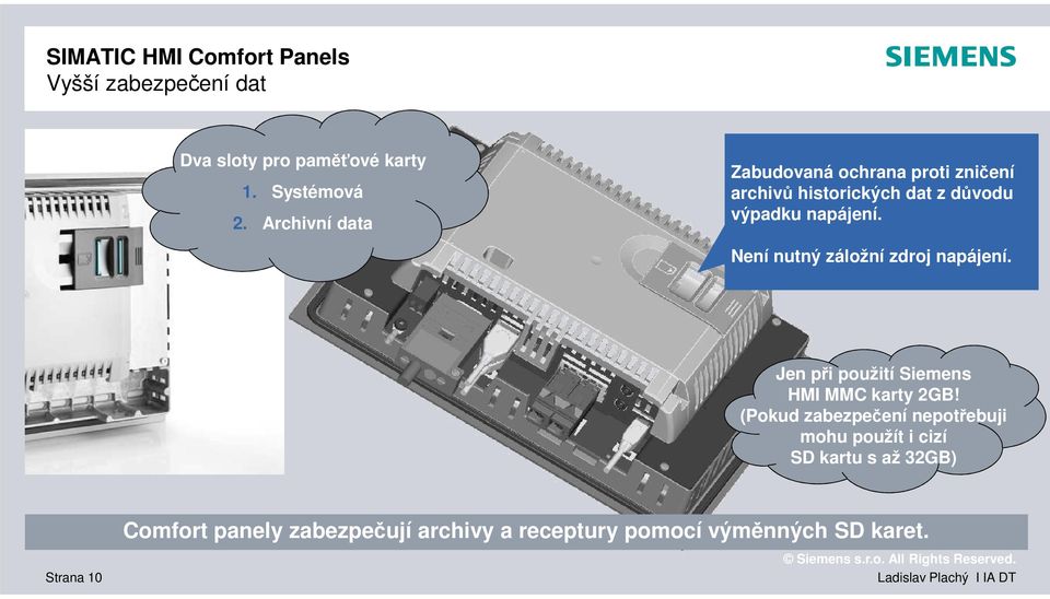 Není nutný záložní zdroj napájení. Jen při použití Siemens HMI MMC karty 2GB!