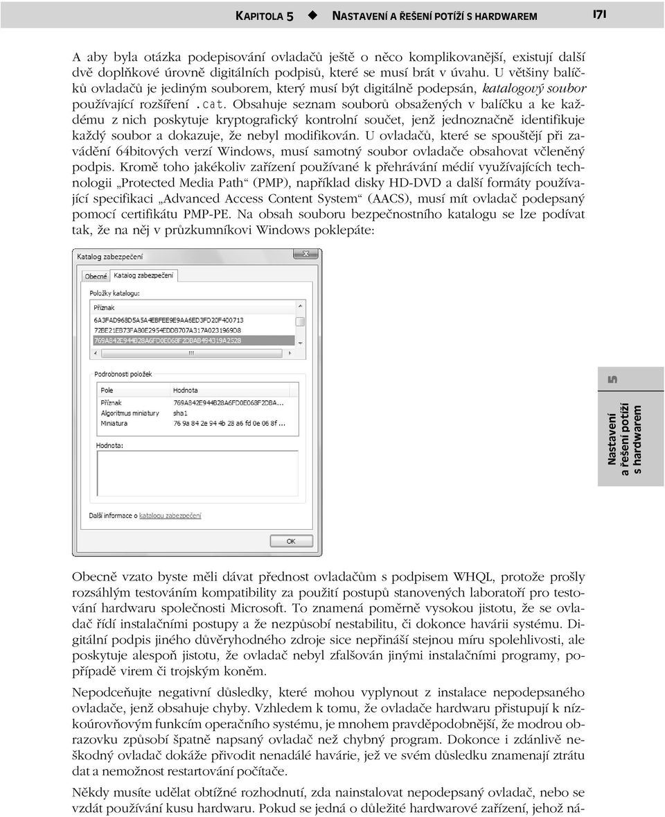 Obsahuje seznam souborů obsažených v balíčku a ke každému z nich poskytuje kryptografický kontrolní součet, jenž jednoznačně identifikuje každý soubor a dokazuje, že nebyl modifikován.