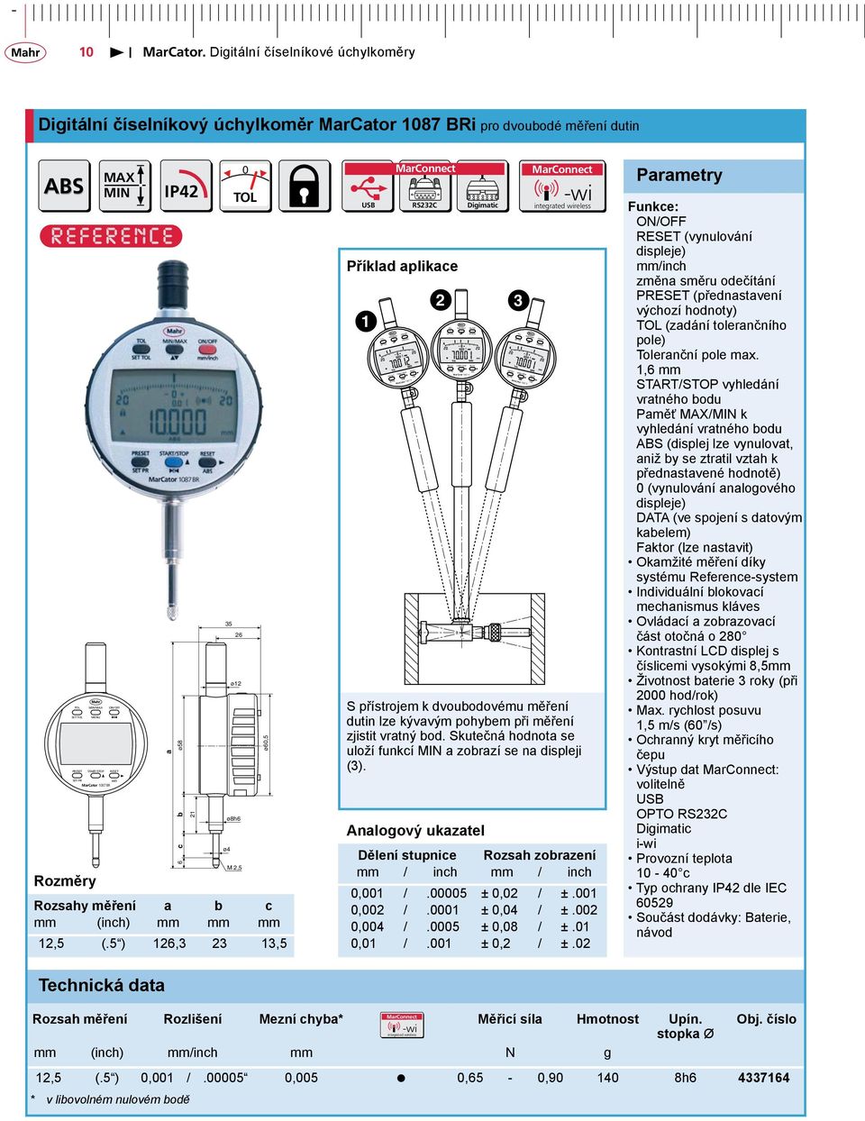 5 ) 126,3 23 13,5 Technická data ø6,5 1 MIN/MAX ON/OFF SET /inch PRESET START/STOP RESET SET PR MarCator 187 B Příklad aplikace 2 3 MIN/MAX ON/OFF SET /inch PRESET START/STOP RESET SET PR MarCator