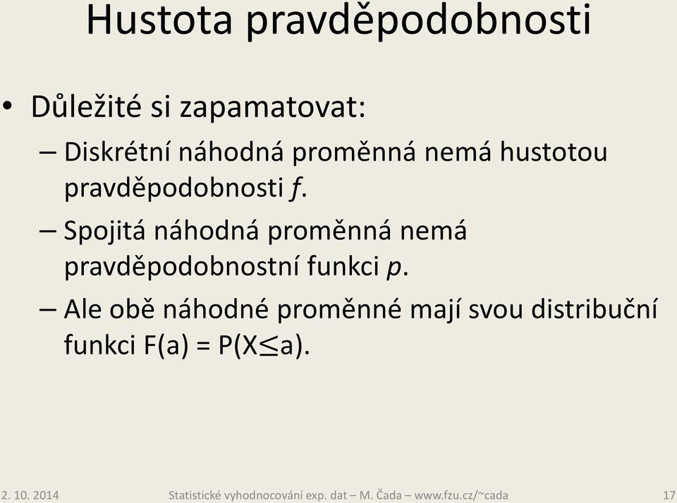 Spojitá náhodná proměnná nemá pravděpodobnostní funkci p.