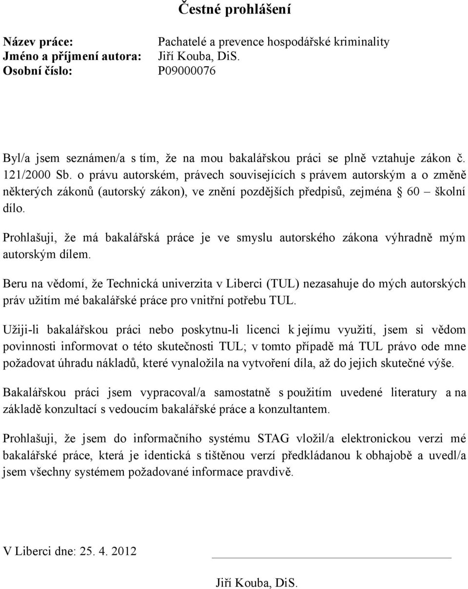 o právu autorském, právech souvisejících s právem autorským a o změně některých zákonů (autorský zákon), ve znění pozdějších předpisů, zejména 60 školní dílo.