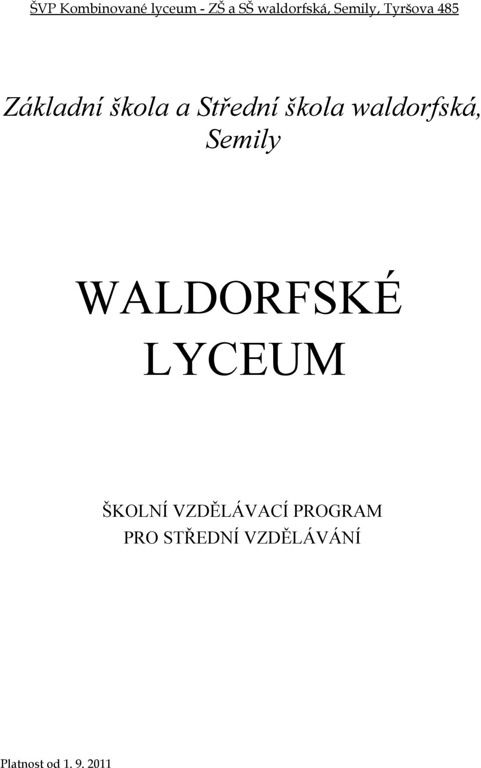 waldorfská, Semily WALDORFSKÉ LYCEUM ŠKOLNÍ