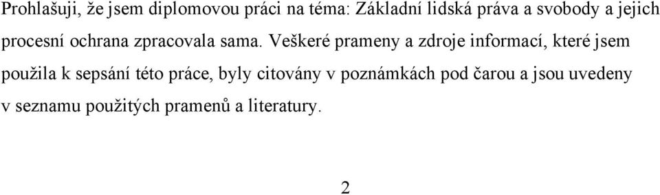 Veškeré prameny a zdroje informací, které jsem pouţila k sepsání této