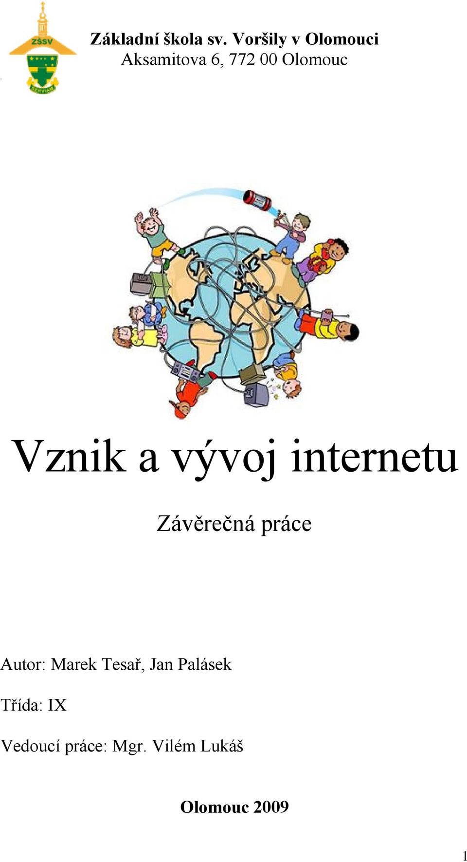 Vznik a vývoj internetu Závěrečná práce Autor: