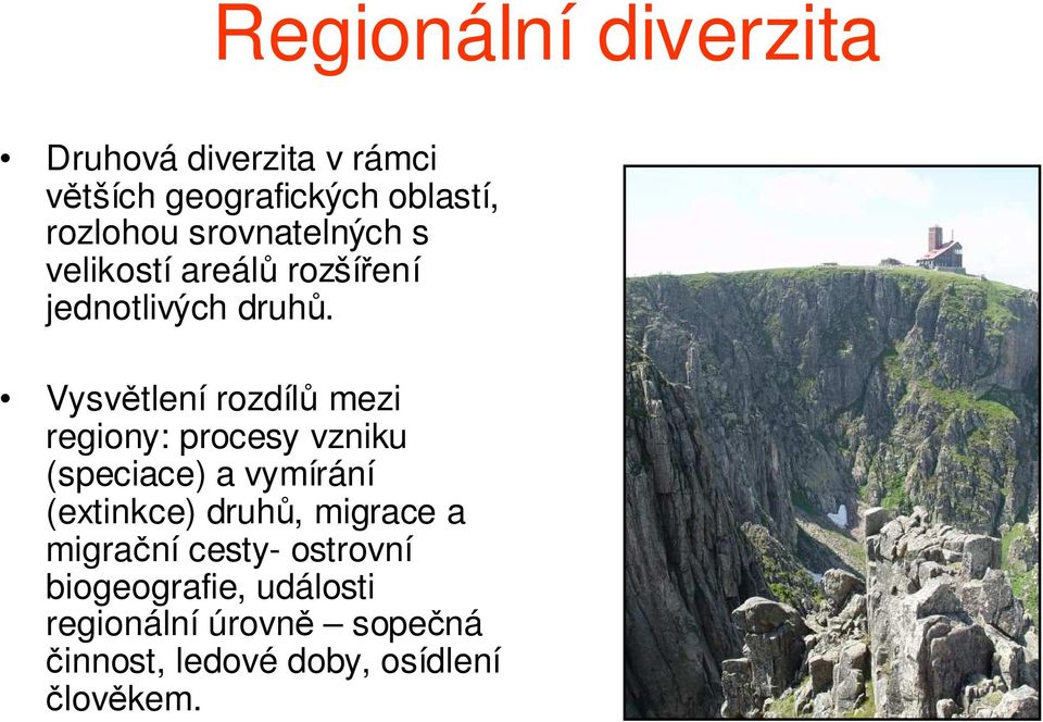 Vysvětlení rozdílů mezi regiony: procesy vzniku (speciace) a vymírání (extinkce) druhů,