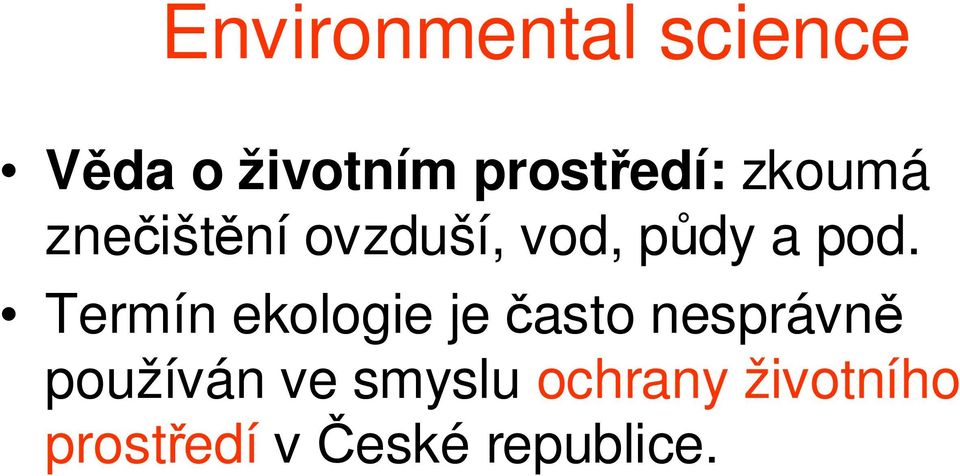 Termín ekologie je často nesprávně používán ve